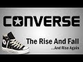 Converse - The Rise and Fall...And Rise Again