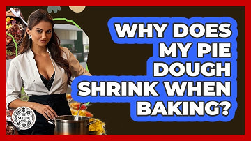 Why Does My Pie Dough Shrink When Baking? - The Skillful Chef