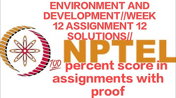 ENVIRONMENT AND DEVELOPMENT (WEEK 12 ASSIGNMENT 12 SOLUTIONS)
