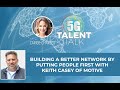 Building a Better Network by Putting People First with Keith Casey of Motive
