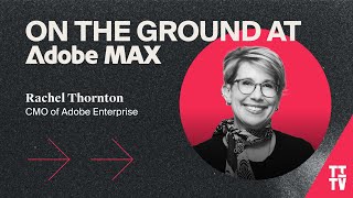 Rachel Thornton, CMO of Adobe Enterprise Interview | TITV On the Ground at Adobe Max