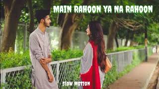 Main Rahoon Ya Na Rahoon ll lofi song ll for slow motion