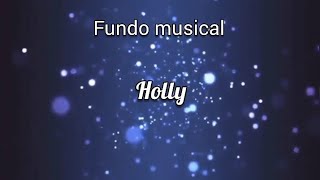 FUNDO MUSICAL HOLLY - SÓ INTRUMENTAL (SEM VOZ)