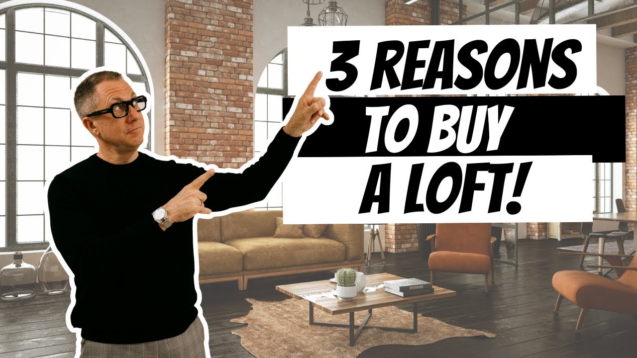 3 Reasons to BUY a LOFT!