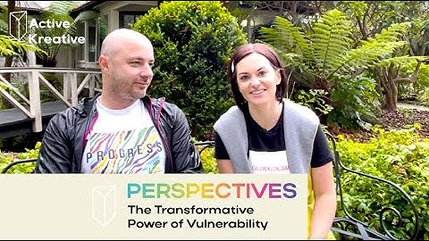 Perspectives 4 - The Transformative Power of Vulnerability - Embracing Authentic Connections