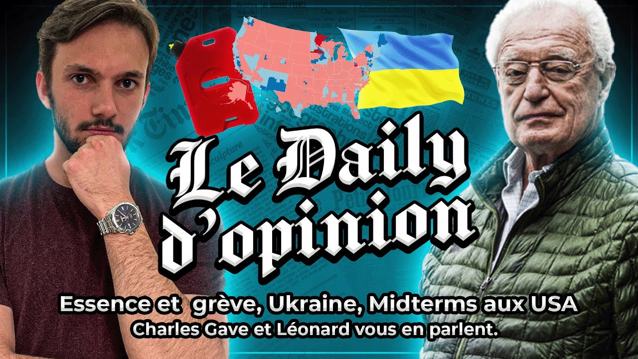 Essence et grève, Ukraine, Midterms aux USA, Charles Gave et Léonard dans la daily d'opinion.