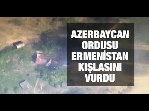 Azerbaycan ordusu Ermenistan kışlasını vurdu