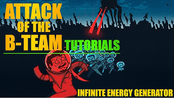 Attack of the B-Team Tutorials | Ep. 1 : Infinite Energy Generator