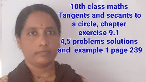 10th class maths, Tangents and secants to a circle, exercise 9.1 q.no 4, 5 solutions, 239 page ex