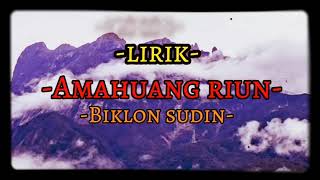 Amahuang riun [lirik] Biklon Sudin