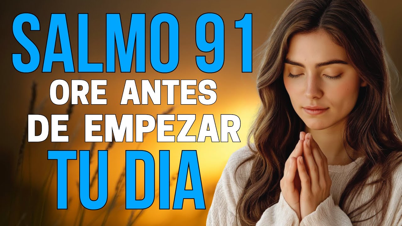 Oración de la mañana con el Salmo 91 - Poderosa Oración - YouTube