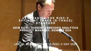 Leveraging the RISC-V Efficient Trace (E-Trace) Standard | Geir Eide | Tessent Embedded, Siemens EDA