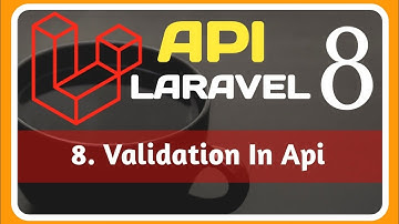 8. Validation  API  || Validation  API in LARAVEL 8 || #api #laravel #apiinlaravel #validation