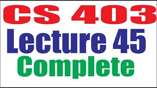 CS403 Lecture45 (Complete)