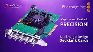 Capture and Playback with Precision Using Blackmagic Design's DeckLink Cards!