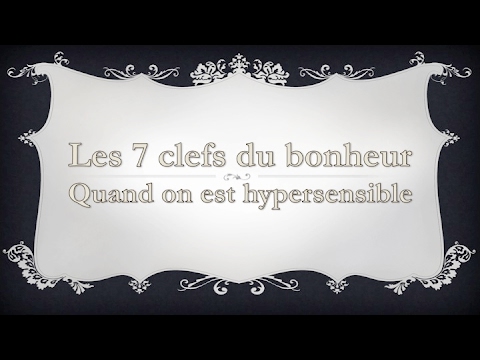 développement personnel lyon Les 7 clefs du bonheur lorsqu'on est hypersensible