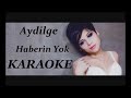 Aydilge Haberin Yok Karaoke