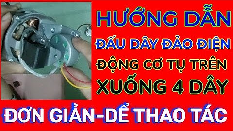 Hướng dẫn đấu dây đảo điện cho động cơ ra 4 dây tụ nằm trên