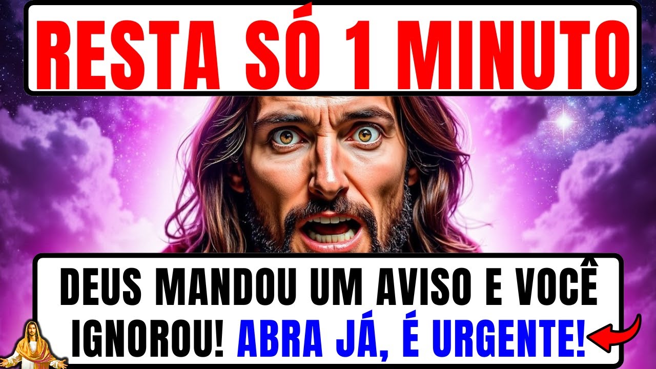 DEUS DIZ QUE É URGENTE: RESTA SÓ 1 MINUTO! ARCANJO MIGUEL TE PEDE: ESCUTE IMEDIATAMENTE!