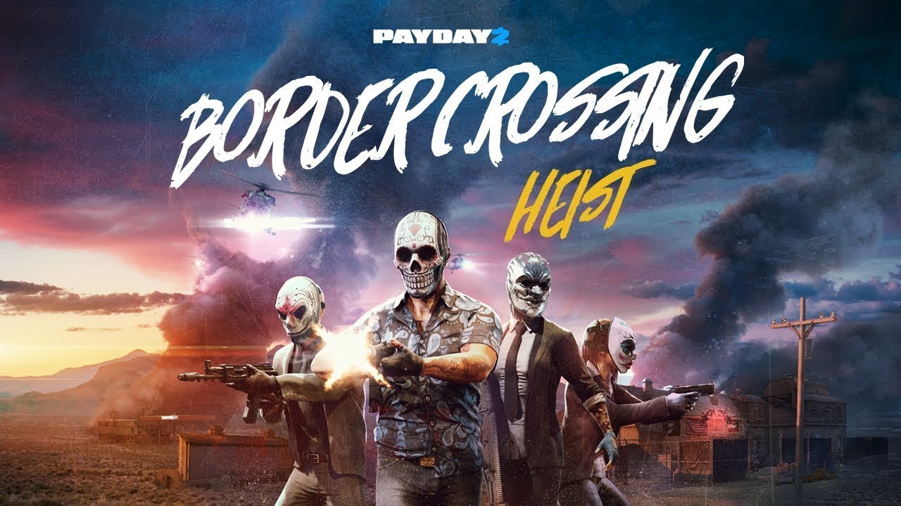 Payday 2 Border Crossing Heist Overkill Border Crossing Heist Images, Photos, Reviews