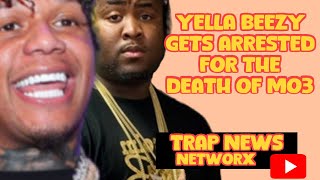 YELLA BEEZY ARRESTED FOR CAPITAL MURDER FOR THE DEATH OF MO3