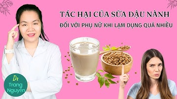 Những tác hại của sữa đậu nành đối với nữ giới khi sử dụng quá nhiều