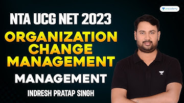Organization Change Management | Management | Indresh Pratap Singh | UGC NET 2023 | Unacademy