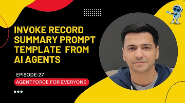 Episode 27: How To Invoke Record Summary Prompt Template From Agentforce Agents | AI Service Agents