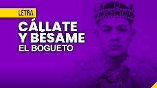 Callate y Besame - El Bogueto (Letra / Lyrics) | Hits Urbanos