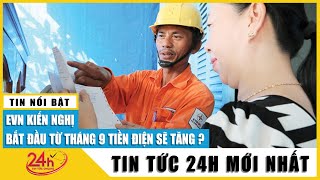 EVN kiến nghị được tiếp tục tăng giá điện vào tháng 9.2023 | Tin nóng chiều 26/5