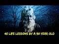 45 Life Lessons Written By A 90 Year Old
