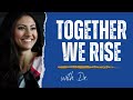 Together we Rise with Dr Tia Kansara