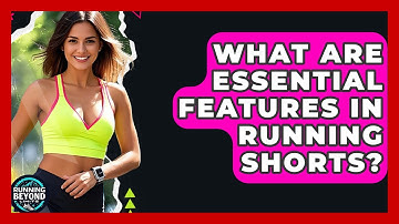 What Are Essential Features In Running Shorts? - Running Beyond Limits