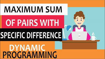 Maximum sum of pairs with a specific difference using dynamic programming
