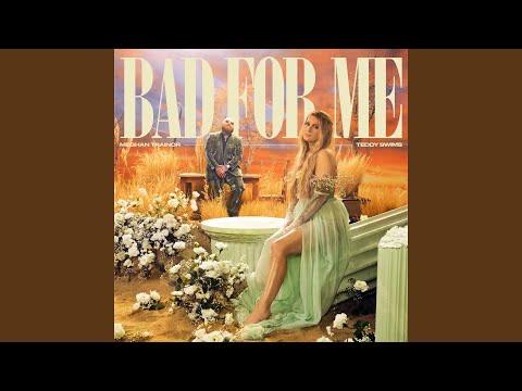 Bad For Me
