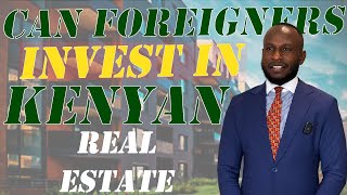 ANSWER THE PUBLIC EP 1: CAN FOREIGNERS INVEST IN REAL ESTATE IN KENYA?