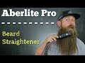 Aberlite Pro - Beard Straightener Review!