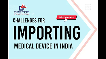 Challenges for importing Medical Device in India