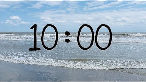 10 Minute Meditation Timer - Calm and Relaxing Sounds of Ocean Waves
