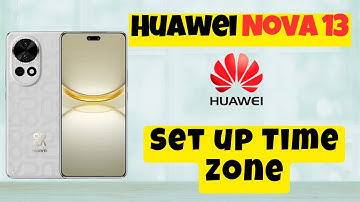 How to Change Date in Huawei Nova 13 - Set up Time Zone