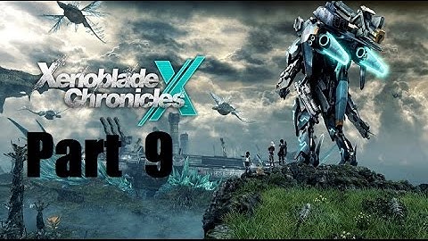 Xenoblade Chronicles X Playthrough (Blind) Part 9: Sidequests
