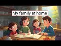 Improve your english my family at home  english listening skills  speaking skills everyday
