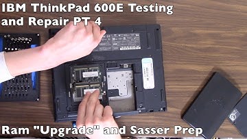 IBM ThinkPad 600E-RAM Upgrade and Sasser Video Prep (Thinkpad Testing and Repair PT 4)