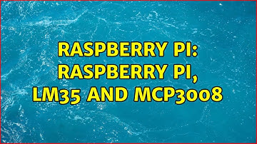 Raspberry Pi: Raspberry Pi, LM35 and MCP3008