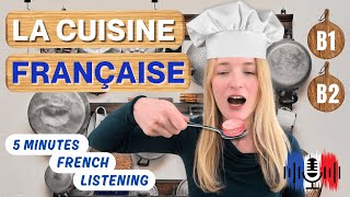 La cuisine française - French cuisine 🥘 | 5 Minutes Slow French for B1 and B2 🇫🇷