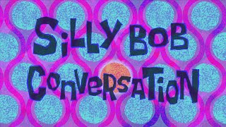 Silly Bob Conversation 2 - SB Soundtrack