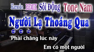 Người Lạ Thoáng Qua - Karaoke Remix Tone nam 2023 | song nhien karaoke