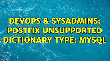 DevOps & SysAdmins: Postfix unsupported dictionary type: mysql (3 Solutions!!)
