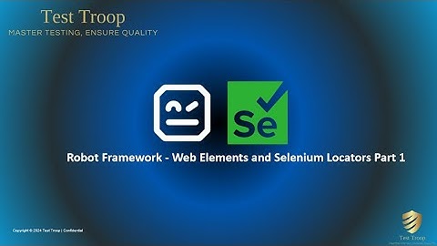 11.  Robot Framework - Web Elements and Selenium Locators Part 1