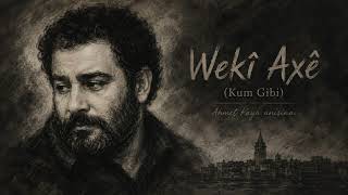 Wekî Axê (Kum Gibi) | Ahmet Kaya Anısına Kürtçe Duygusal | Yeni Kürtçe Şarkı 2026 #ahmetkaya 